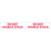 Printed Tape "Do Not Double Stack" 2"W x 110 Yds. 1.84 Mil White/Red - Pkg Qty 36