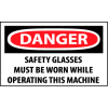 Machine Labels - Danger Safety Glasses Must Be Worn While Operating