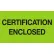 Tape Logic® Labels w/ "Certification Enclosed" Print, 5"L x 3"W, Fluorescent Green, Roll of 500